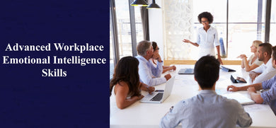 Advanced Workplace Emotional Intelligence Skills