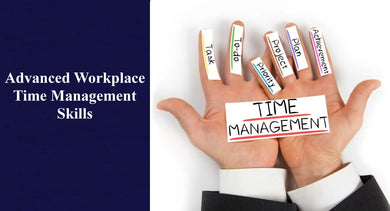 Advanced Workplace Time Management Skills