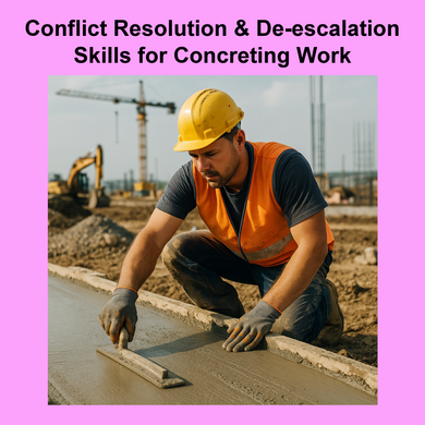 Conflict Resolution & De-escalation Skills for Concreting Work