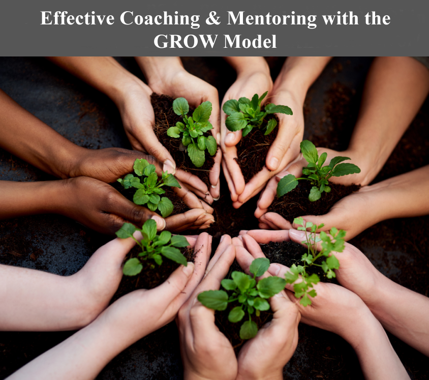 Effective Coaching & Mentoring with the GROW Model