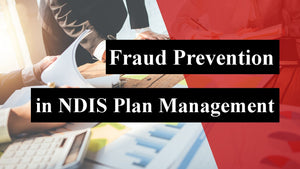 Fraud Prevention in NDIS Plan Management