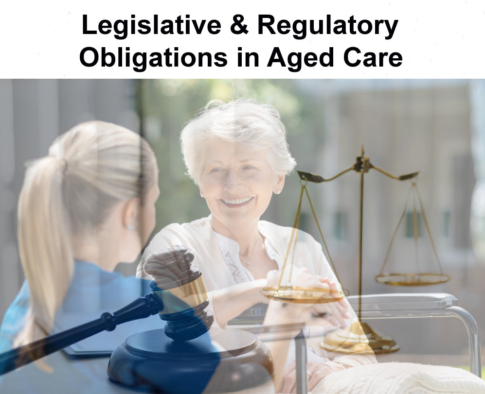 Legislative & Regulatory Obligations in Aged Care