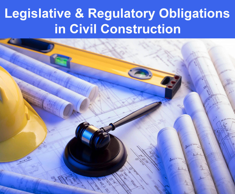 Legislative & Regulatory Obligations in Civil Construction