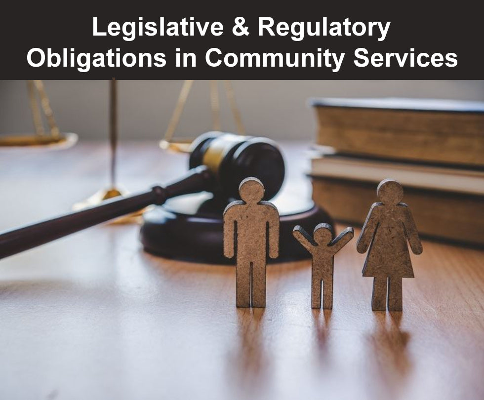 Legislative & Regulatory Obligations in Community Services