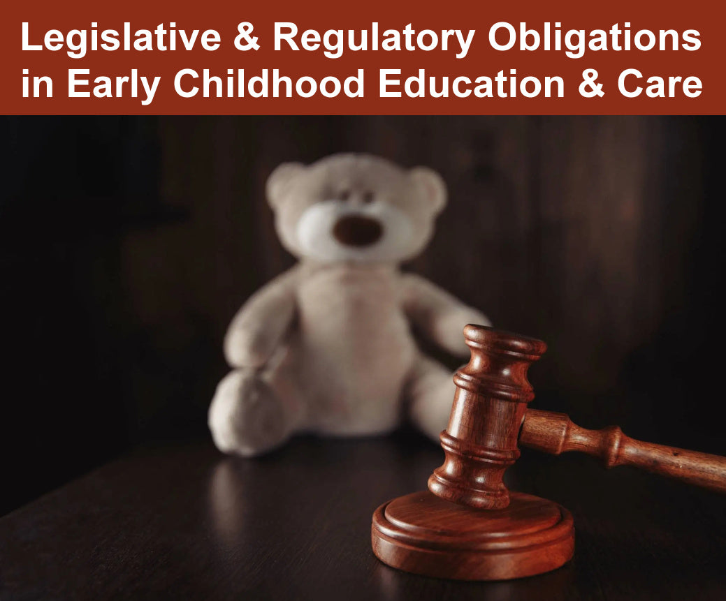 Legislative & Regulatory Obligations in Early Childhood Education & Care