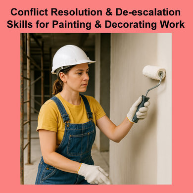 Conflict Resolution & De-escalation Skills for Painting & Decorating Work