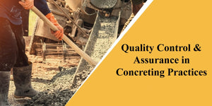 Quality Control & Assurance in Concreting Practices