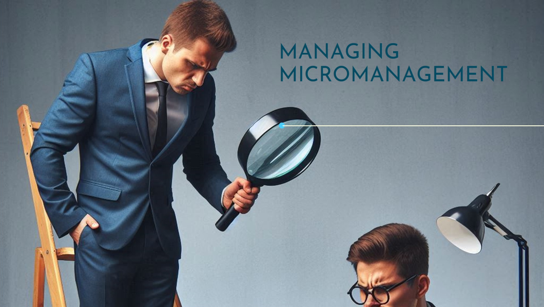 Strategies for Working Effectively with Micromanagers