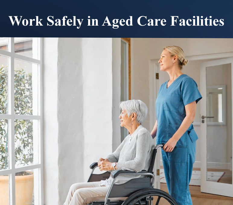 Work Safely in Aged Care Facilities