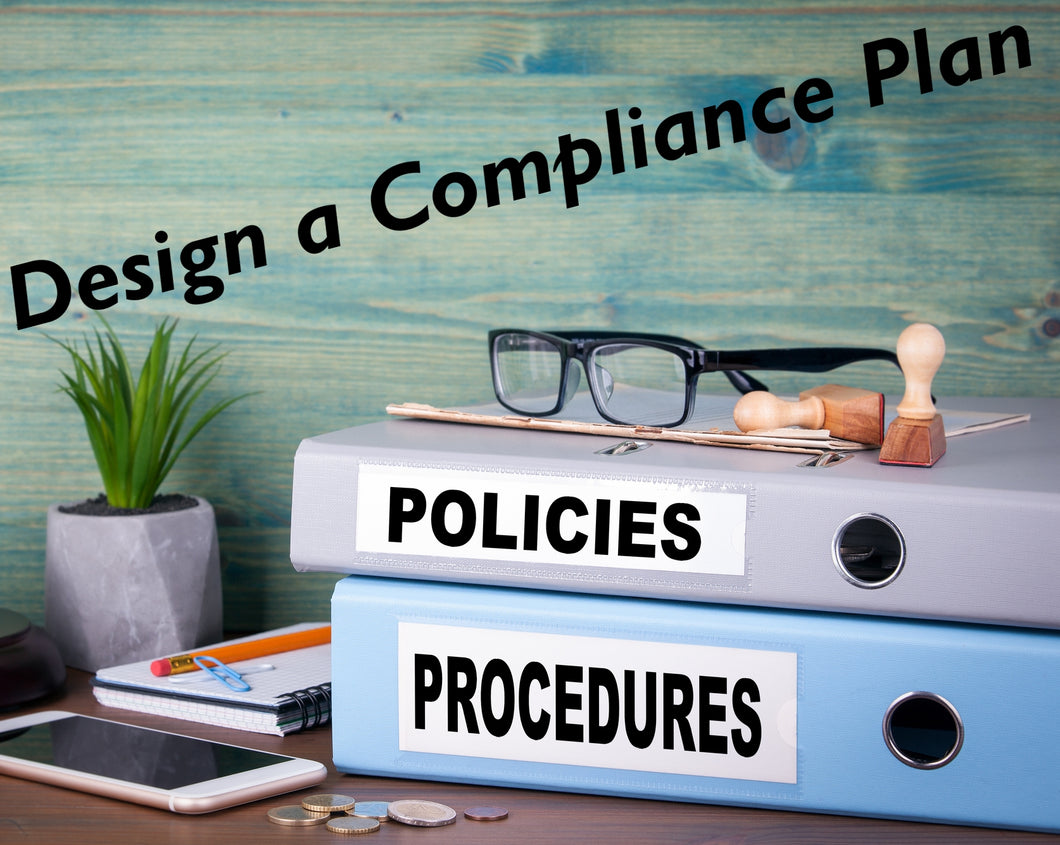 Design & Implement a Compliance Plan (For Policies & Procedures)