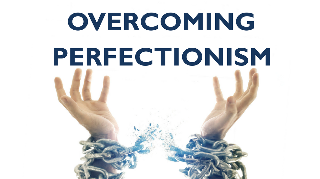 Overcoming Perfectionism